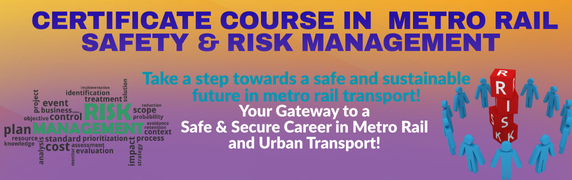 Certificate Course in Metro Rail Safety & Risk Management