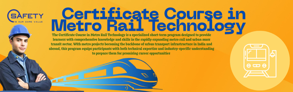 CERTIFICATE COURSE IN METRO RAIL TECHNOLOGY